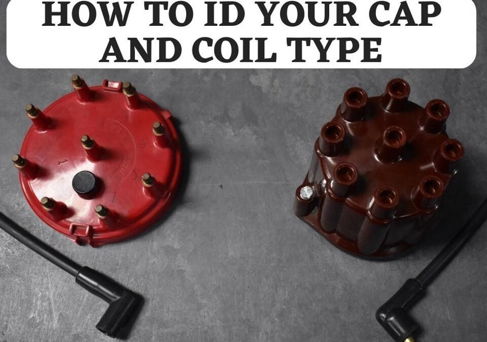 How to ID Your Cap and Coil Type